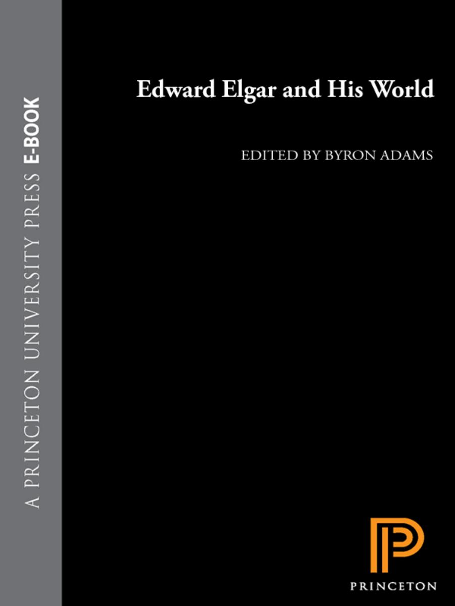 Edward Elgar and his world by Elgar Edward; Elgar Edward; Adams Byron; Elgar Edward