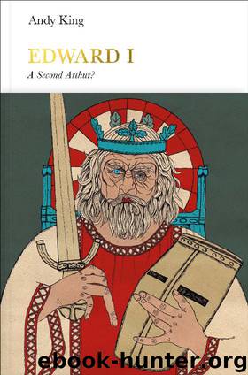 Edward I: A Second Arthur? by Andy King