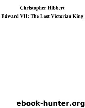 Edward VII: The Last Victorian King by Christopher Hibbert