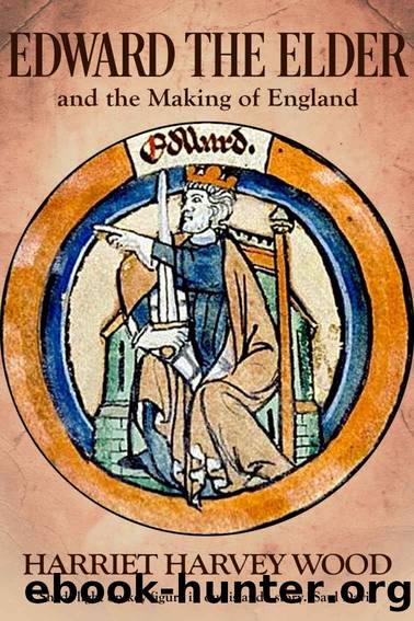 Edward the Elder and the Making of England by Harriet Harvey Wood