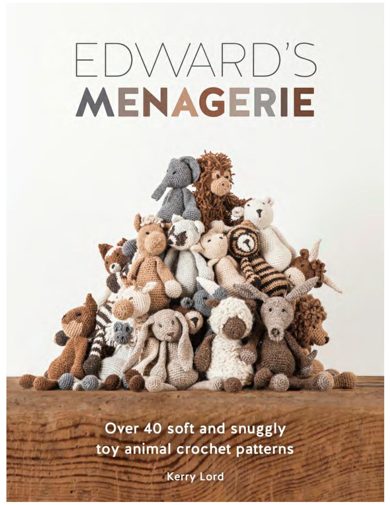 Edward's menagerie : over 40 soft and snuggly toy animal crochet patterns by Lord Kerry