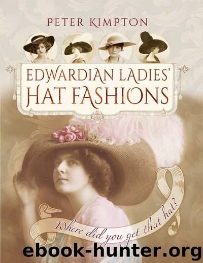 Edwardian Ladies' Hat Fashions by Peter Kimpton