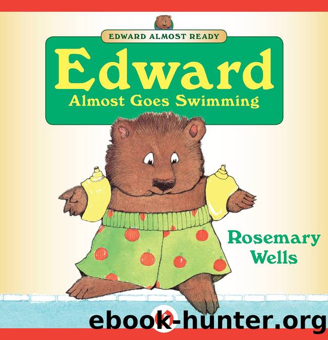 Edwards Almost Goes Swimming by Rosemary Wells
