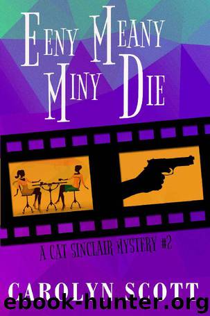 Eeny Meany Miny Die (Cat Sinclair Mysteries) by Carolyn Scott