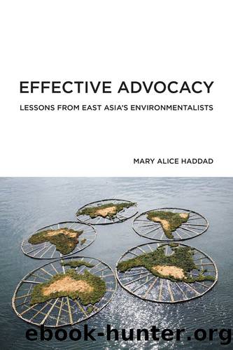 Effective Advocacy: Lessons From East Asia's Environmentalists by Mary Alice Haddad