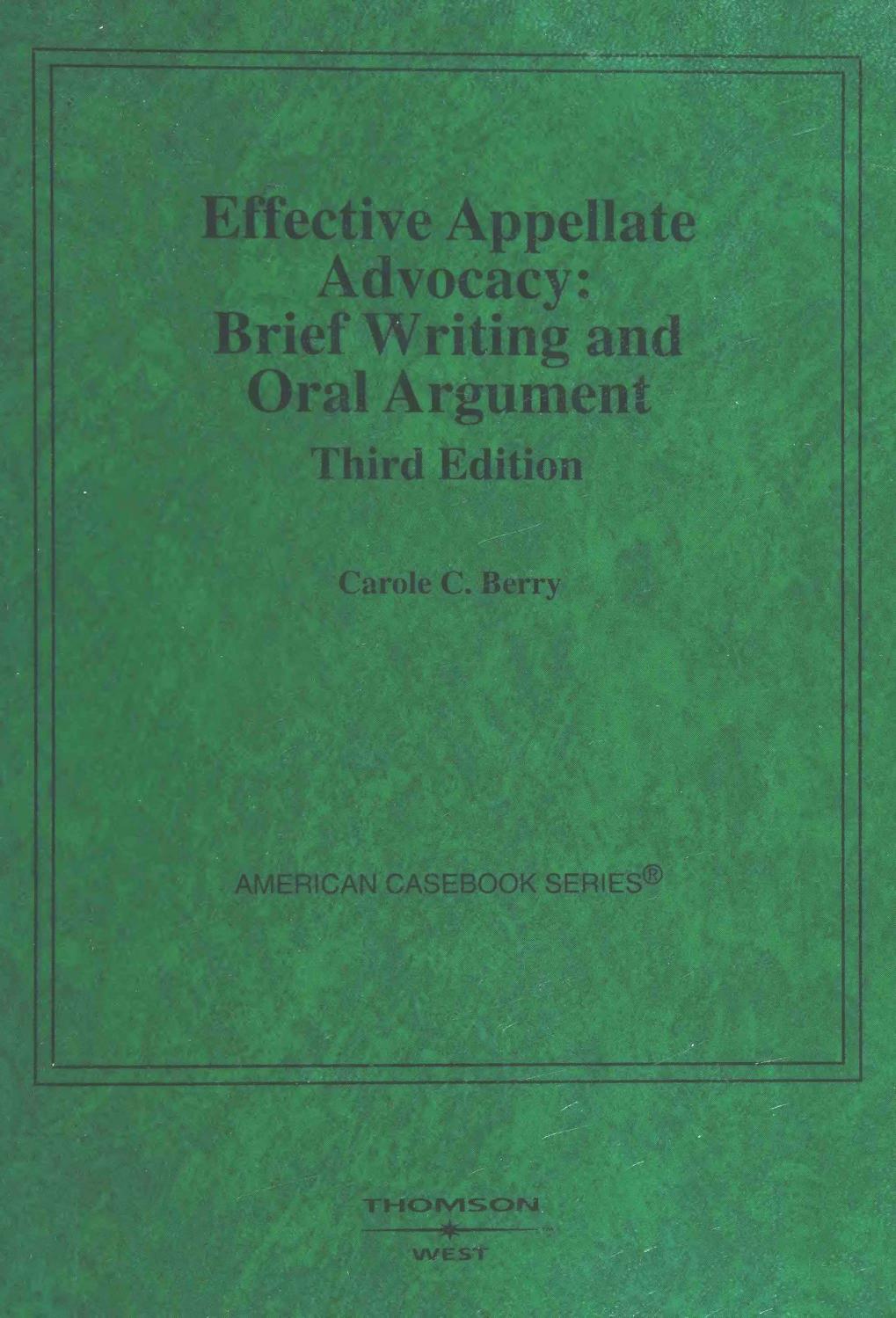 Effective Appellate Advocacy: Brief Writing and Oral Argument by Carole C. Berry