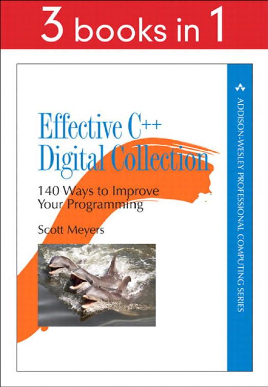 Effective C++ Digital Collection: 140 Ways to Improve Your Programming (Collections) by Scott Meyers