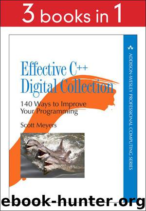 Effective C++ Digital Collection: 140 Ways to Improve Your Programming by Meyers Scott