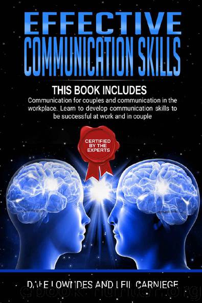 Effective Communication Skills: includes 2 manuscripts: Communication for couples and Communication in the workplace. Learn to develop communication skills to be successful at work and in couple. by Dale Lowndes & Leil Carniege