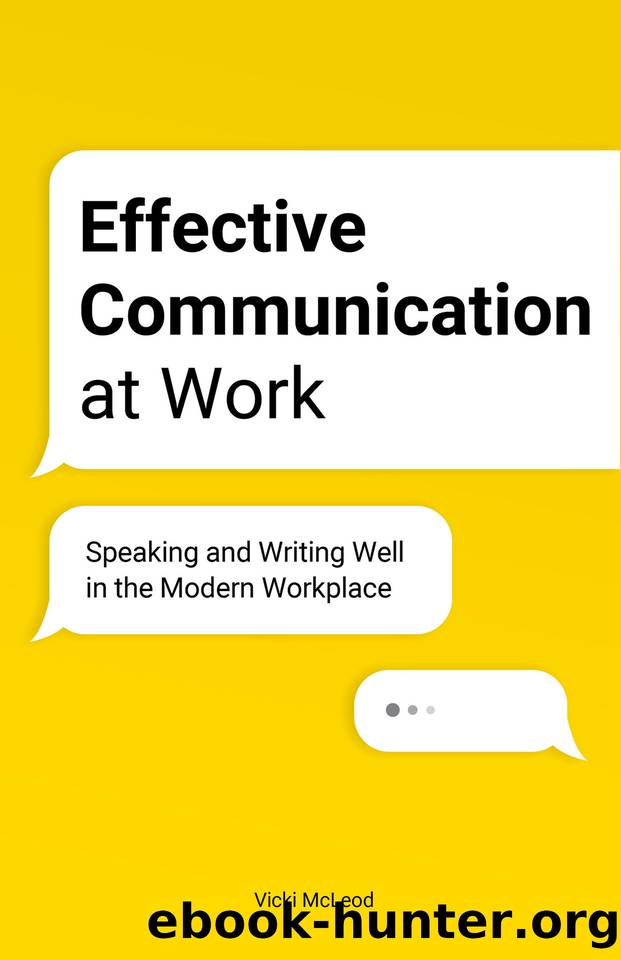 Effective Communication at Work: Speaking and Writing Well in the Modern Workplace by McLeod Vicki