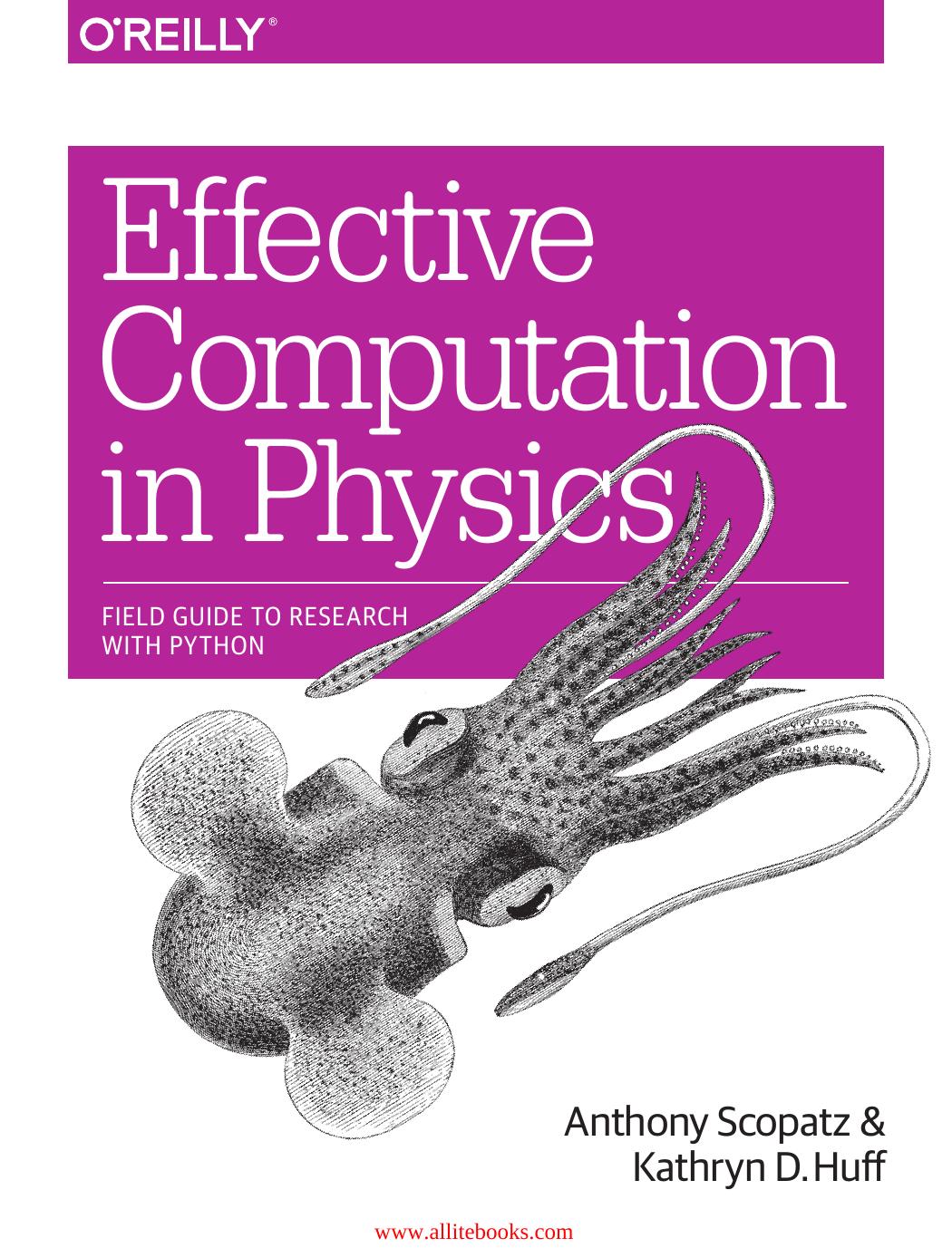 Effective Computation in Physics: Field Guide to Research with Python by Anthony Scopatz & Kathryn Huff