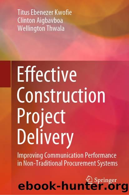 Effective Construction Project Delivery by Titus Ebenezer Kwofie & Clinton Aigbavboa & Wellington Thwala