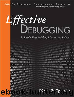 Effective Debugging: 66 Specific Ways to Debug Software and Systems (james shahan's Library) by Diomidis Spinellis