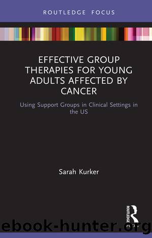 Effective Group Therapies for Young Adults Affected by Cancer by Sarah F. Kurker