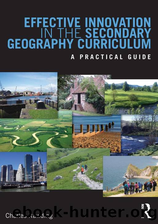 Effective Innovation in the Secondary Geography Curriculum : A Practical Guide by Charles Rawding