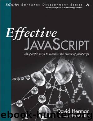 Effective JavaScript: 68 Specific Ways to Harness the Power of JavaScript (Jason Arnold's Library) by David Herman