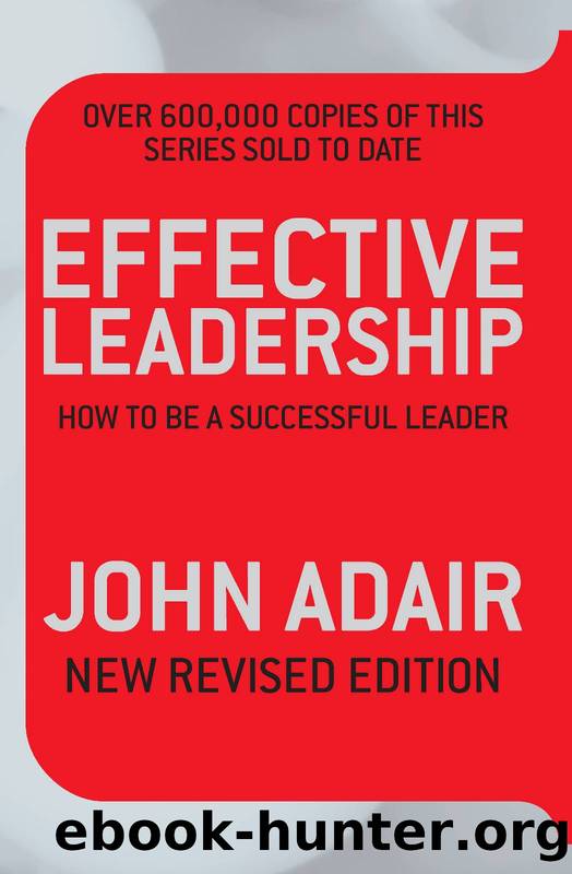 Effective Leadership by John Adair