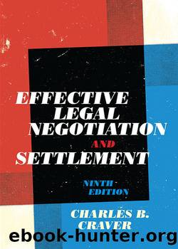 Effective Legal Negotiation and Settlement, Ninth Edition by Charles B. Craver