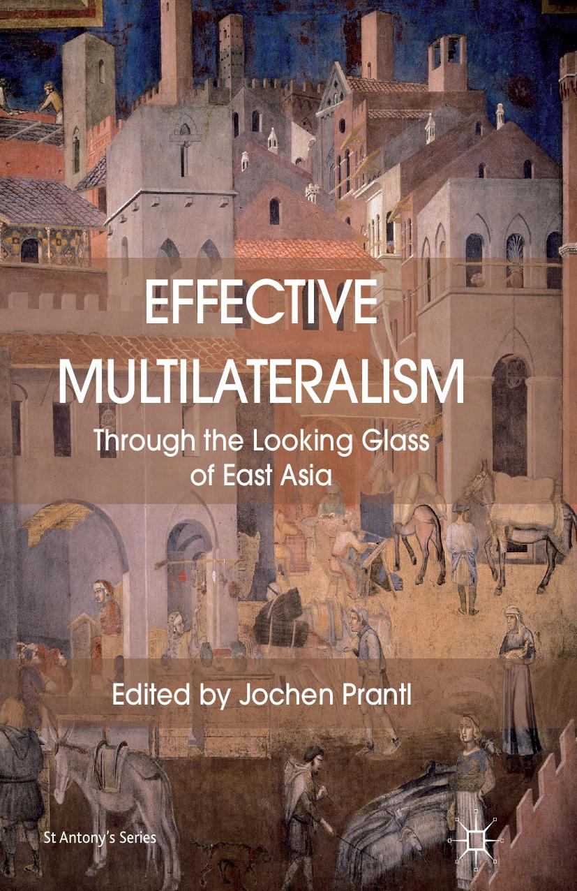 Effective Multilateralism: Through the Looking Glass of East Asia by Jochen Prantl (eds.)