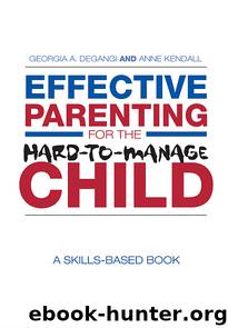 Effective Parenting for the Hard-to-Manage Child by Georgia A. DeGangi & ANNE KENDALL