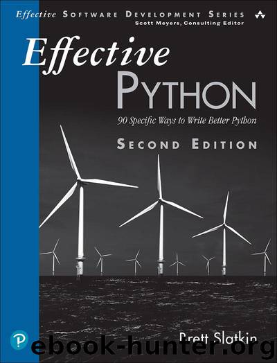 Effective Python: 90 Specific Ways to Write Better Python, Second Edition (Nazeer Hussain Shaik's Library) by Brett Slatkin