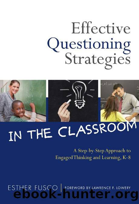 Effective Questioning Strategies in the Classroom: A Step-by-Step Approach to Engaged Thinking and Learning, Kâ8 by Fusco Esther