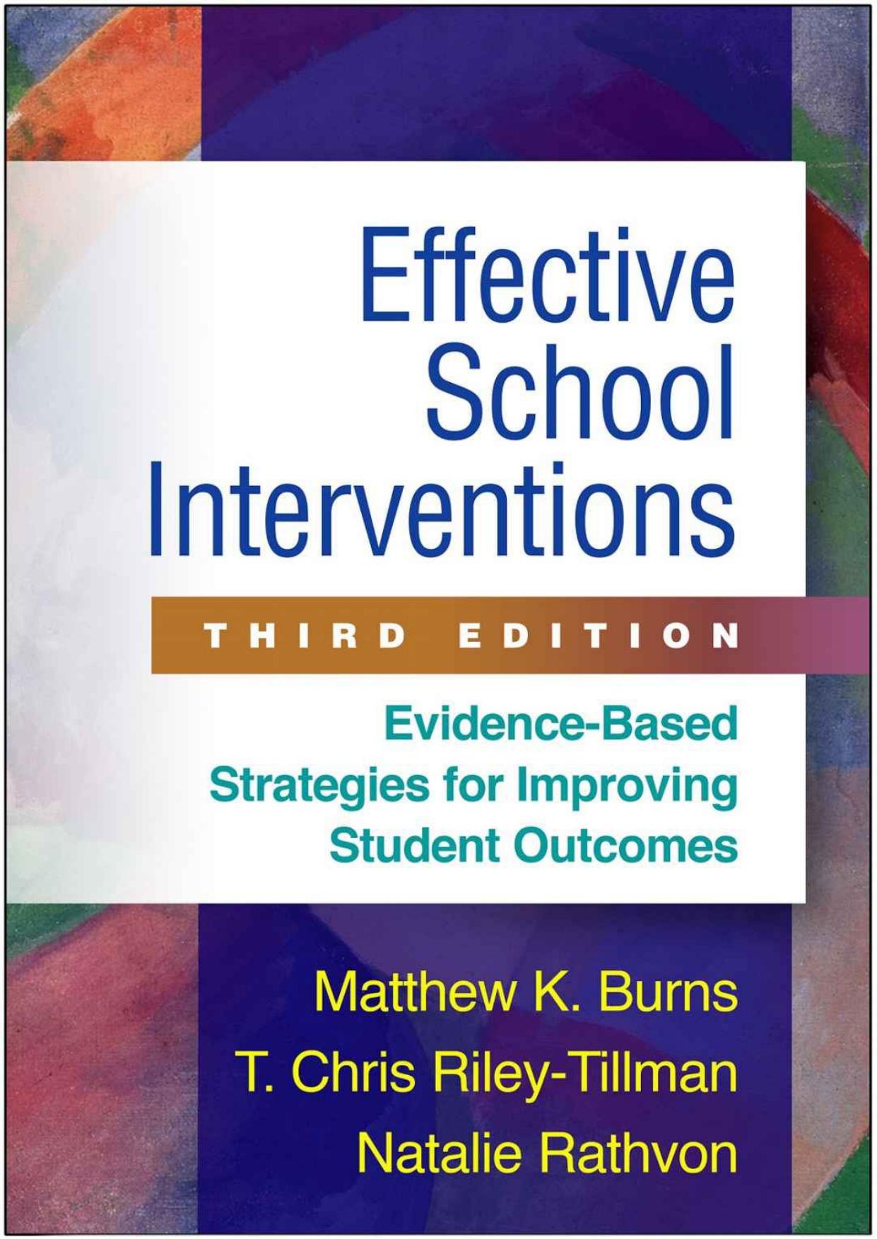 Effective School Interventions, Third Edition: Evidence-Based Strategies for Improving Student Outcomes by Matthew K. Burns; T Chris Riley-Tillman; Natalie Rathvon