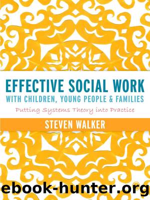 Effective Social Work with Children, Young People and Families by Steven Walker