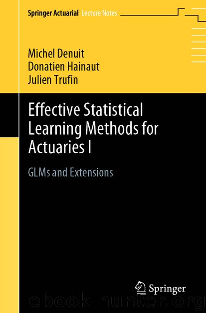 Effective Statistical Learning Methods for Actuaries I by Michel Denuit & Donatien Hainaut & Julien Trufin