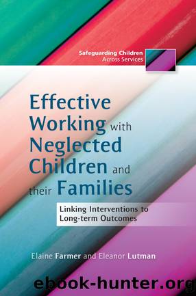 Effective Working with Neglected Children and their Families by Elaine Farmer Eleanor Lutman