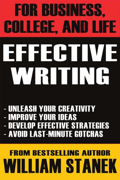 Effective Writing for Business, College & Life by William R. Stanek