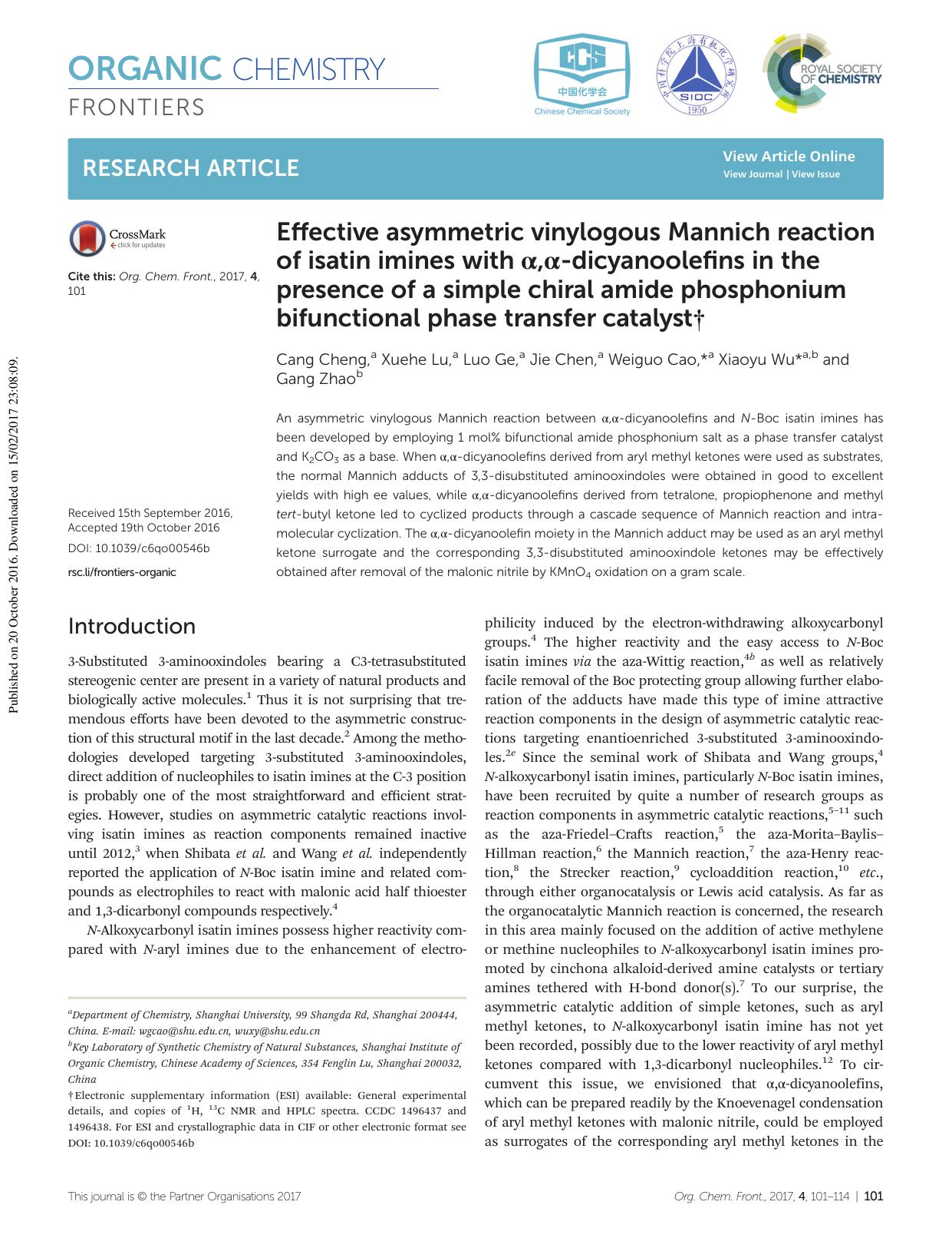 Effective asymmetric vinylogous Mannich reaction of isatin imines with Î±,Î±-dicyanoolefins in the presence of a simple chiral amide phosphonium bifunctional phase transfer catalyst by Cang Cheng Xuehe Lu Luo Ge Jie Chen Weiguo Cao Xiaoyu Wu Gang Zhao