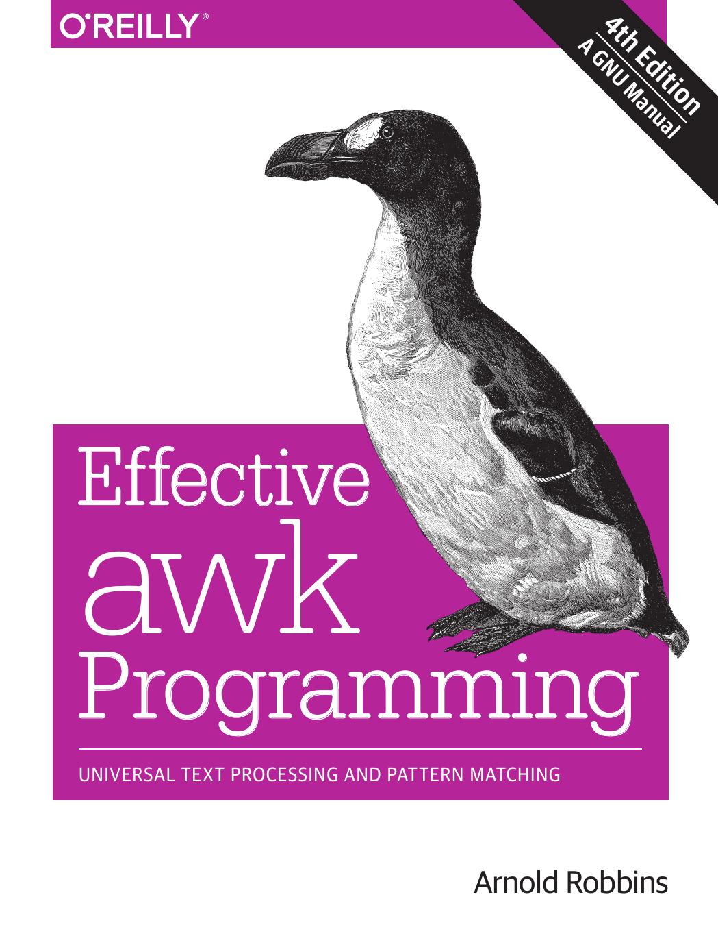 Effective awk Programming: Universal Text Processing and Pattern Matching by Arnold Robbins