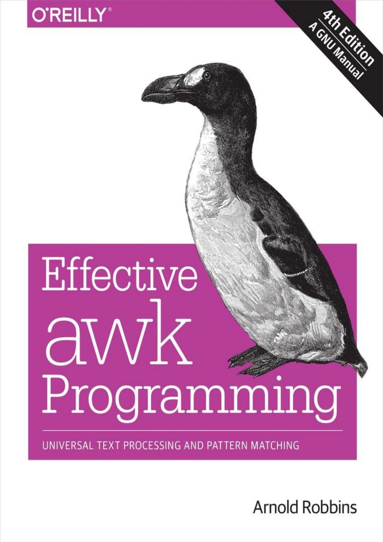 Effective awk Programming: Universal Text Processing and Pattern Matching by Unknow
