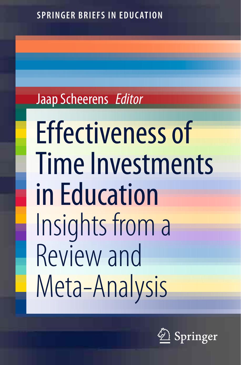 Effectiveness of Time Investments in Education: Insights from a review and meta-analysis by Jaap Scheerens (auth.) Jaap Scheerens (eds.)