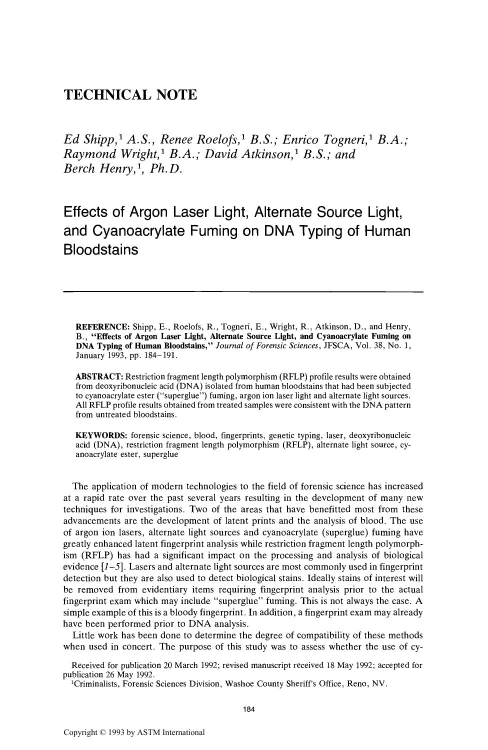 Effects of Argon Laser Light, Alternate Source Light, and Cyanoacrylate Fuming on DNA Typing of Human Bloodstains by Shipp E Roelofs R Togneri E Wright R Atkinson D Henry B