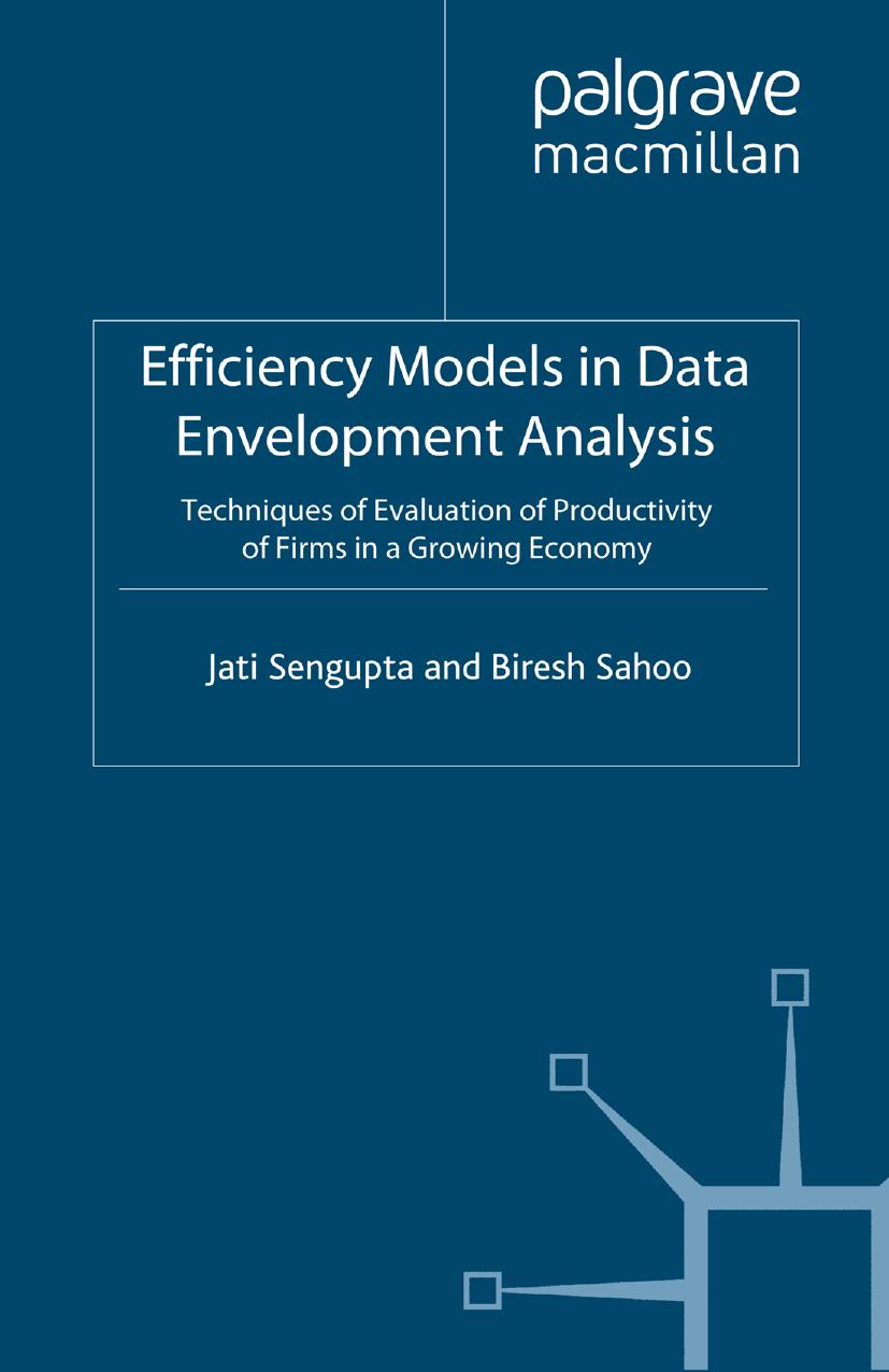 Efficiency Models in Data Envelopment Analysis: Techniques of Evaluation of Productivity of Firms in a Growing Economy by Jati Sengupta Biresh Sahoo (auth.)