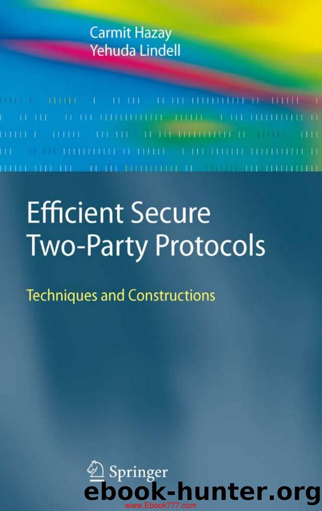 Efficient Secure Two-Party Protocols: Techniques and Constructions by Carmit Hazay Yehuda Lindell