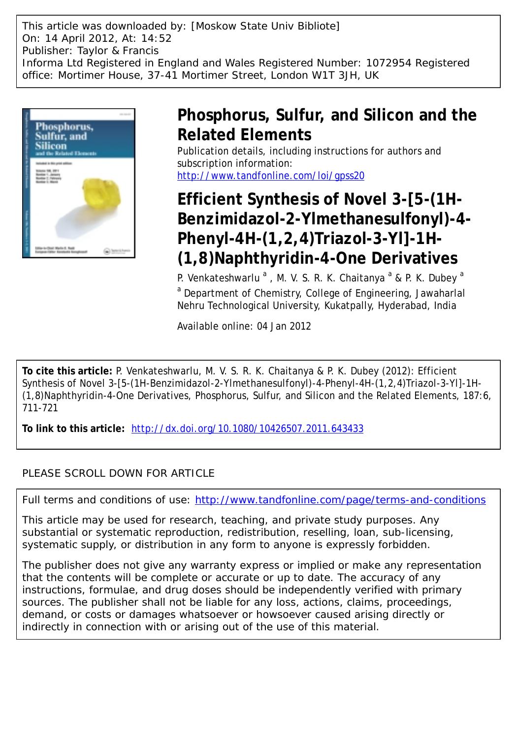 Efficient Synthesis of Novel 3-[5-(1H-Benzimidazol-2-Ylmethanesulfonyl)-4-Phenyl-4H-(1,2,4)Triazol-3-Yl]-1H-(1,8)Naphthyridin-4-One Derivatives by P. Venkateshwarlu a venkychem66@yahoo.co.in M. V. S. R. K. Chaitanya a & P. K. Dubey a