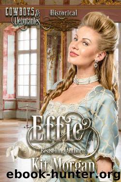 Effie (Cowboys and Debutantes Book 1) by Kit Morgan & Cowboys & Debutantes