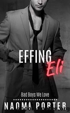 Effing Eli (Bad Boys We Love) by Naomi Porter