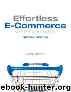 Effortless E-Commerce with PHP and MySQL (2nd Edition) (Voices That Matter) by Ullman Larry