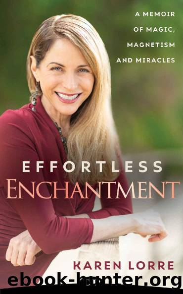 Effortless Enchantment: A Memoir of Magic, Magnetism, and Miracles by Karen Lorre