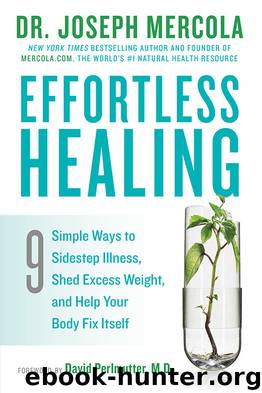 Effortless Healing: 9 Simple Ways to Sidestep Illness, Shed Excess Weight, and Help Your Body Fix Itself by Dr Joseph Mercola