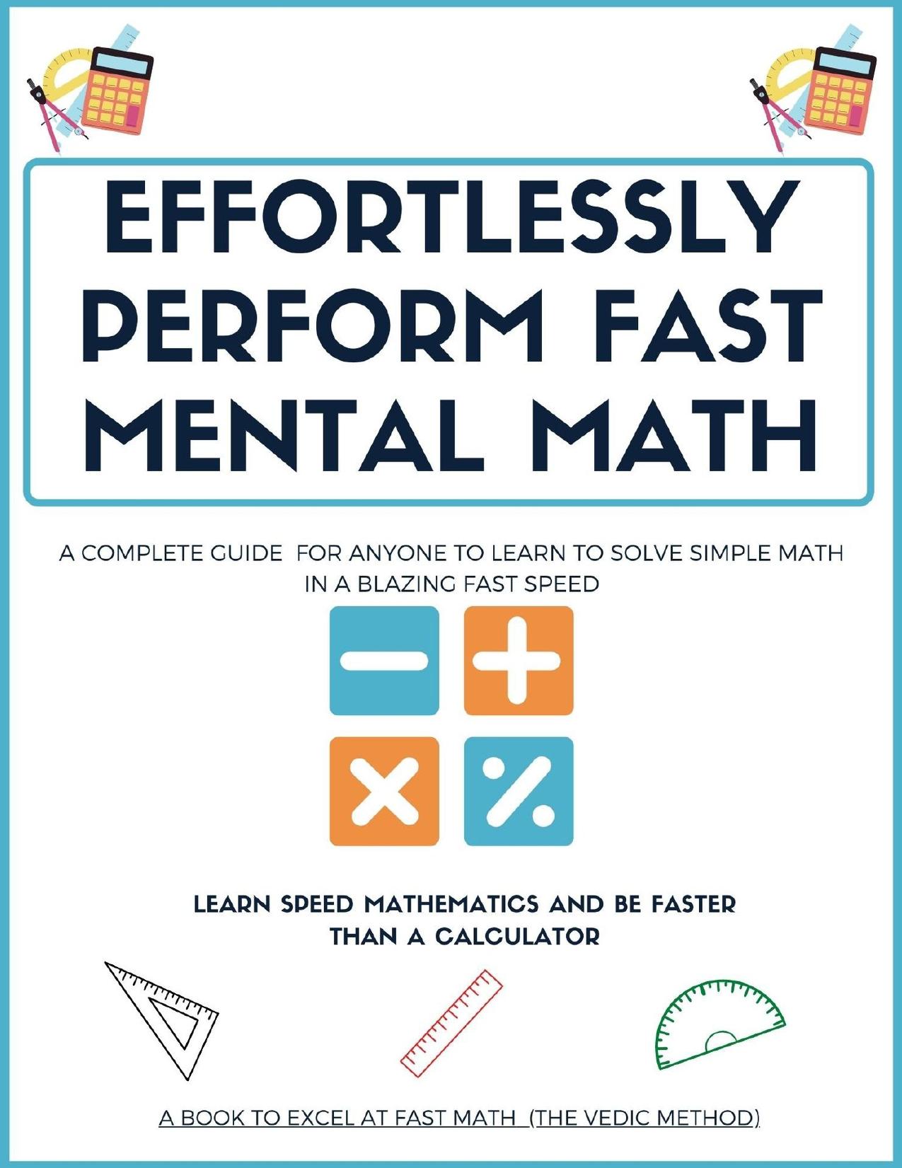 Effortlessly Perform Fast Mental Math: A comprehensive Guide for anyone willing to master mathematics in a simple and fun way by Syed Iqbal Shareef