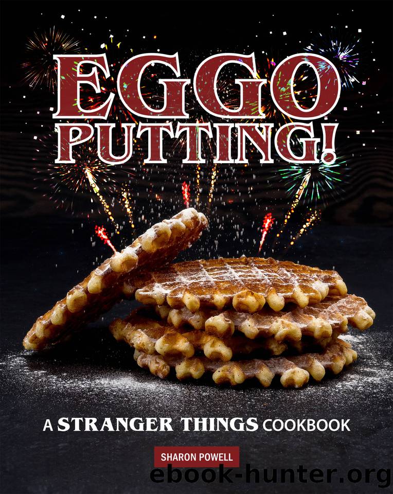 Eggo Putting!: A Stranger Things Cookbook by Powell Sharon