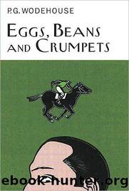 Eggs, Beans and Crumpets by PG Wodehouse
