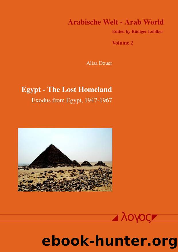 Egypt - the Lost Homeland : Exodus from Egypt, 1947-1967 - the History of the Jews in Egypt, 1540 BCE to 1967 CE by Alisa Douer