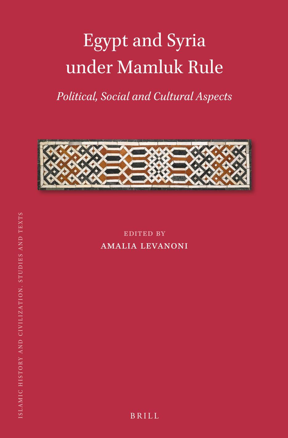 Egypt and Syria Under Mamluk Rule: Political, Social and Cultural Aspects by Amalia Levanoni