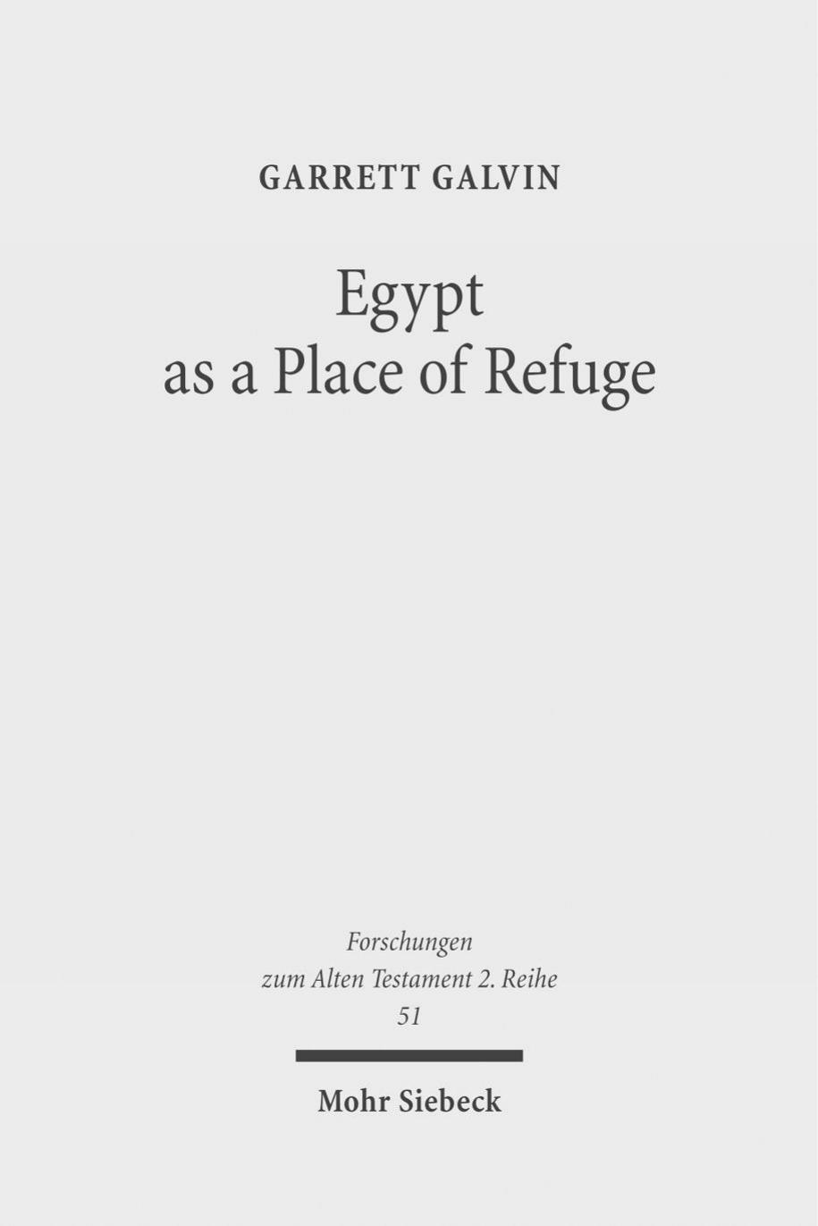 Egypt as a Place of Refuge (Forschungen Zum Alten Testament 2.Reihe) by Garrett Galvin